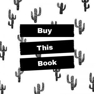 black and white cactus background with banner text - Buy This Book